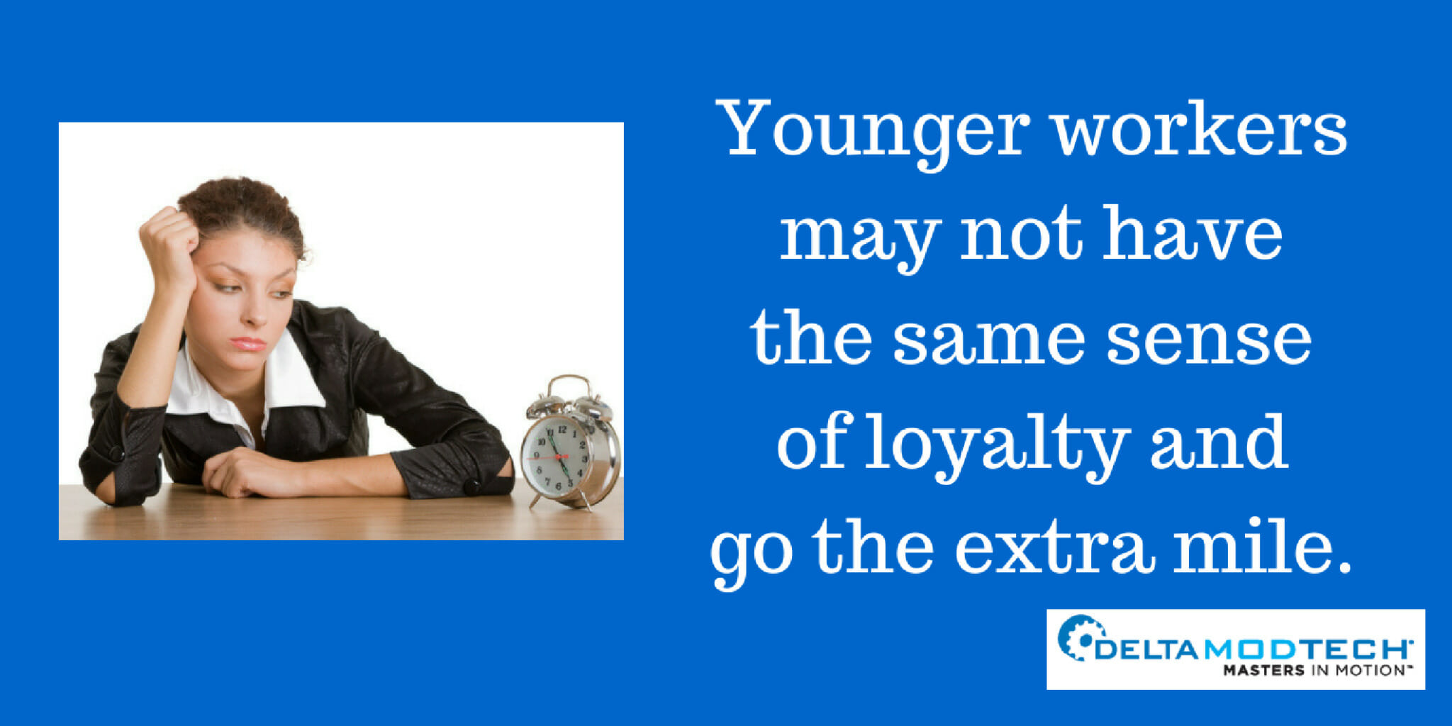 Young workers may not be loyal.