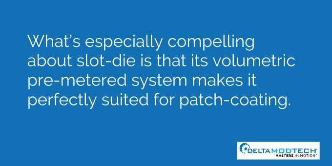 Slot-die is suited for patch-coating.